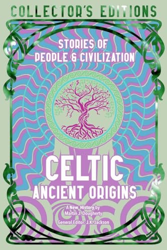Celtic Ancient Origins: Stories of People & Civilization (Flame Tree Collector's Editions)