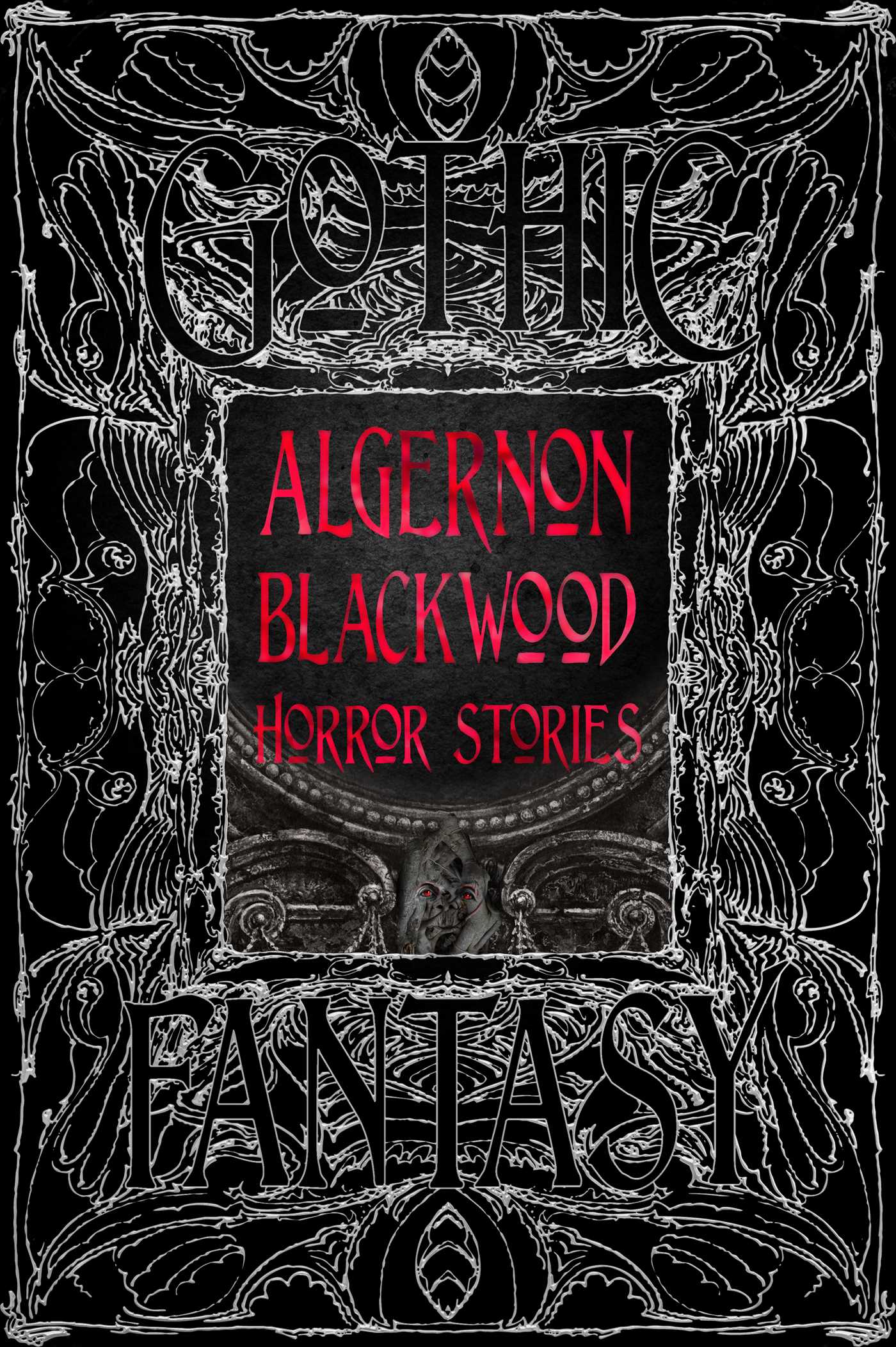 Algernon Blackwood Horror Stories: An Anthology of Classic Tales (Gothic Fantasy)