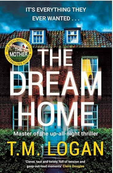 The Dream Home: The unrelentingly gripping family thriller from the bestselling author of THE MOTHER