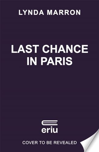Last Chance in Paris: 'A glorious read . . . heartfelt and heart-warming' - Irish Examiner
