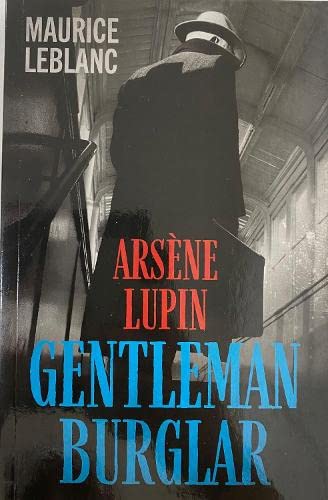 Arsène Lupin: Gentleman Burglar (Arsène Lupin Series, Band 1)