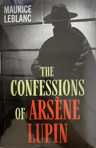 The Confessions of Arsene Lupin (Arsene Lupin Series, Band 7)