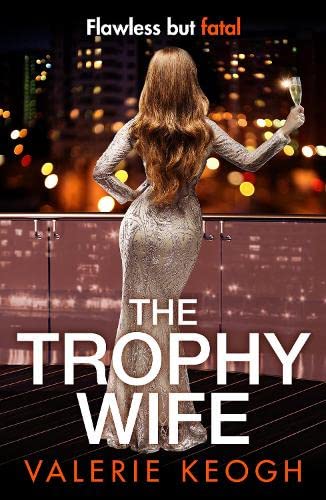 The Trophy Wife: A completely addictive, fast-paced psychological thriller for 2023