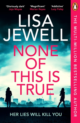 None of This is True: Voted CRIME NOVEL OF THE YEAR 2024, the addictive #1 Sunday Times bestselling psychological thriller