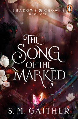 The Song of the Marked: The thrilling, enemies to lovers, romantic fantasy and TikTok sensation (Shadows & Crowns, 1)