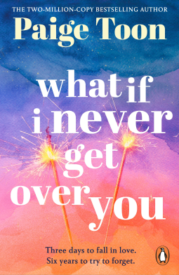 What If I Never Get Over You: The unforgettable new love story from the Sunday Times bestselling author