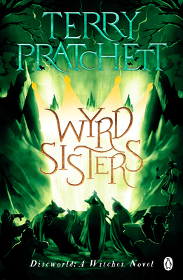 Wyrd Sisters: (Discworld Novel 6) (Discworld Novels)