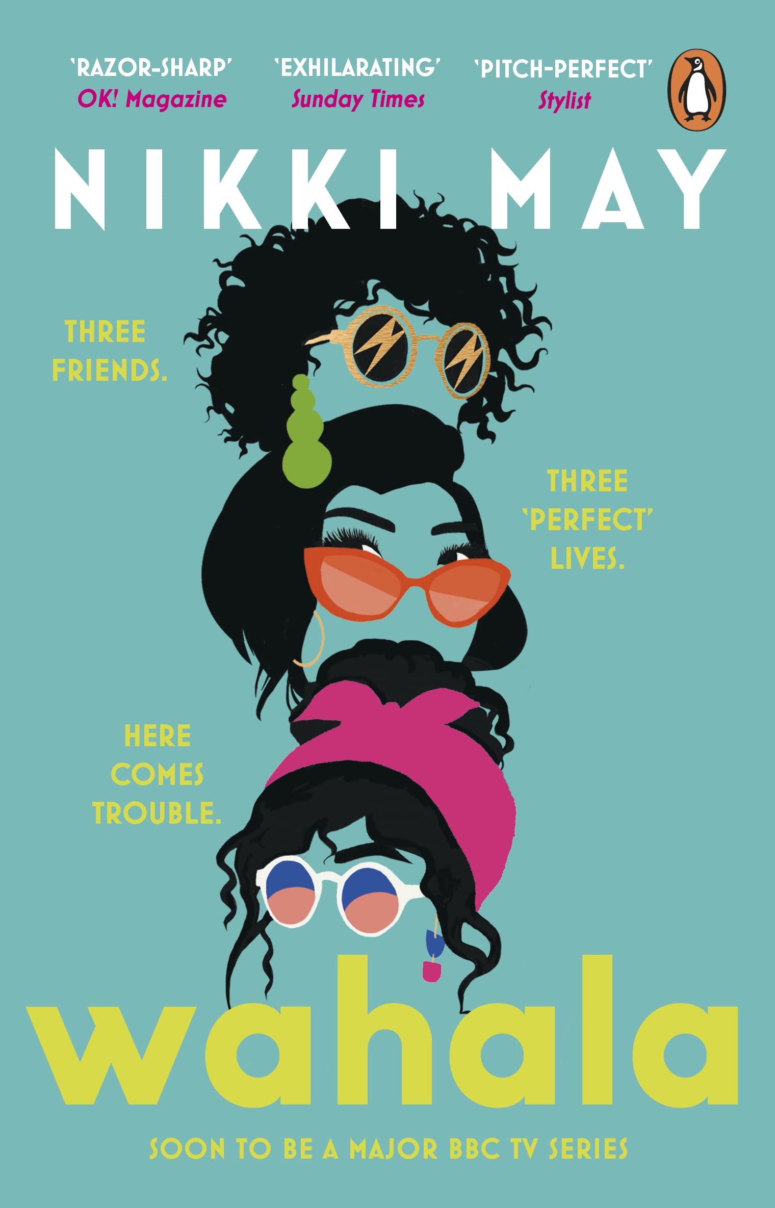 Wahala: Three friends, three ‘perfect’ lives. Here Comes Trouble