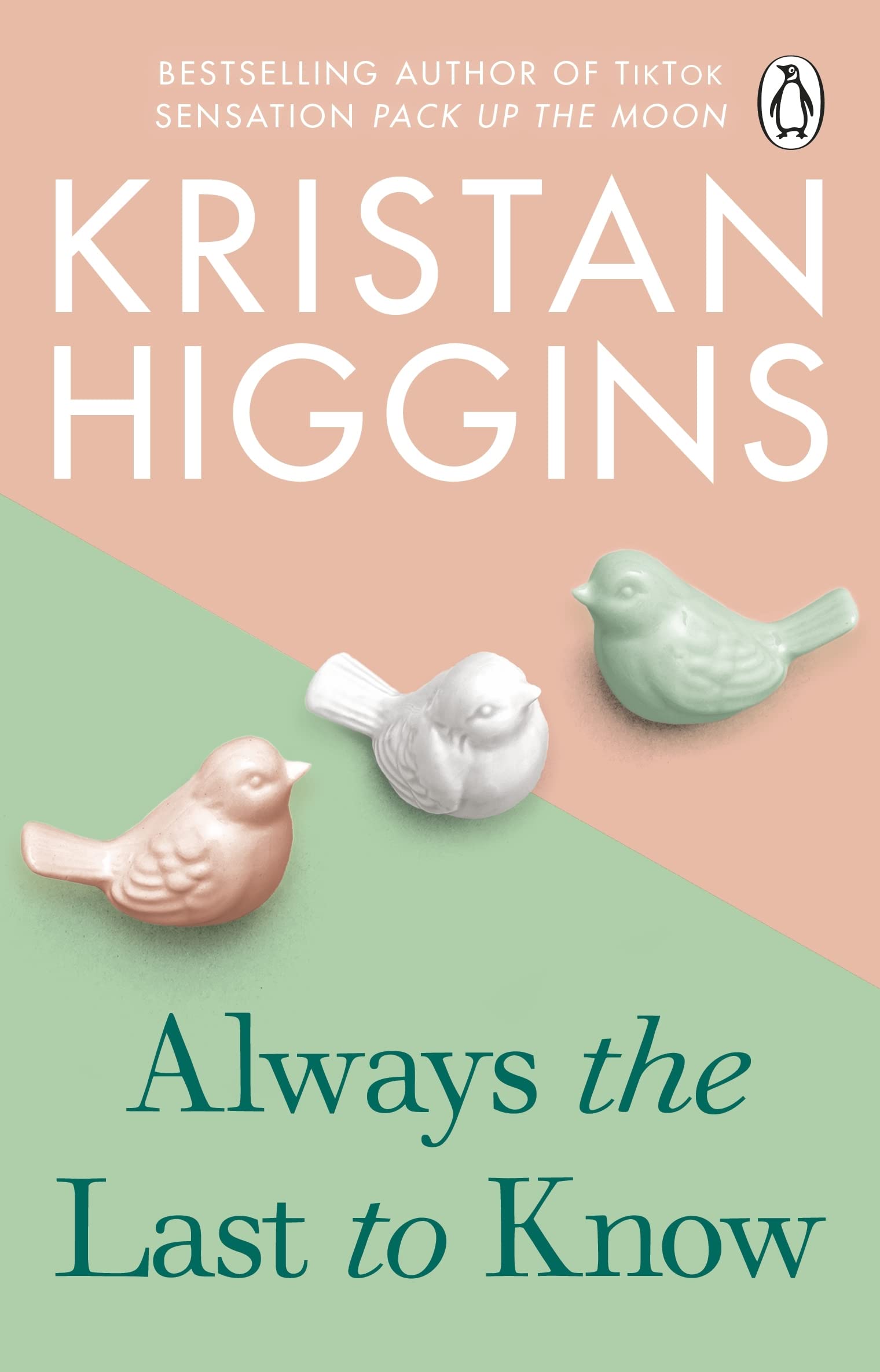 Always the Last to Know: A heartbreaking and uplifting story from the bestselling author of TikTok sensation Pack up the Moon