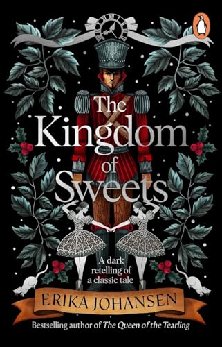 The Kingdom of Sweets: A wonderfully gothic and twisty retelling of a classic Christmas tale