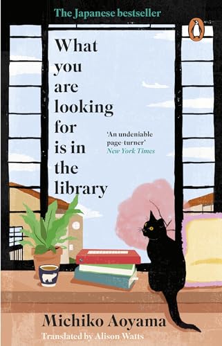 What You Are Looking for is in the Library: The uplifting Japanese fiction bestseller
