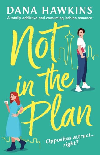Not in the Plan: A totally addictive and consuming lesbian romance (Single in Seattle, Band 1)