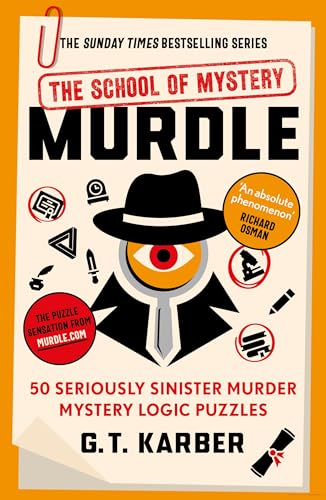 Murdle: The School of Mystery: THE SUNDAY TIMES BESTSELLING SERIES: 50 Seriously Sinister Murder Mystery Logic Puzzles (Book 4) (Murdle Puzzle Series)