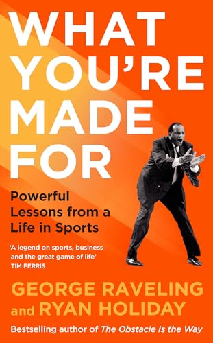 What You're Made For: Powerful Lessons from a Life in Sports