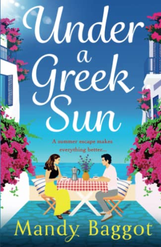 Under a Greek Sun: A BRAND NEW sizzling summer romance from bestseller Mandy Baggot for summer 2023