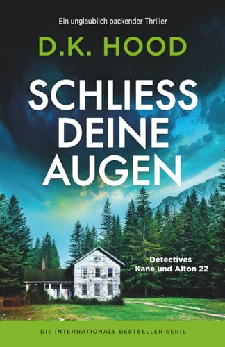 Schließ deine Augen: Ein unglaublich packender Thriller (Detectives Kane und Alton, Band 22)