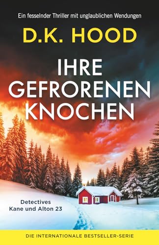 Ihre gefrorenen Knochen: Ein fesselnder Thriller mit unglaublichen Wendungen (Detectives Kane und Alton, Band 23)