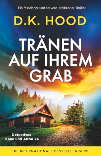 Tränen auf ihrem Grab: Ein fesselnder und nervenaufreibender Thriller (Detectives Kane und Alton, Band 24)