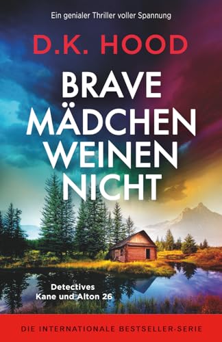 Brave Mädchen weinen nicht: Ein genialer Thriller voller Spannung (Detectives Kane und Alton, Band 26)