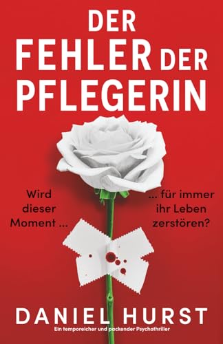 Der Fehler der Pflegerin: Ein temporeicher und packender Psychothriller (Die perfekte Pflegerin, Band 3)