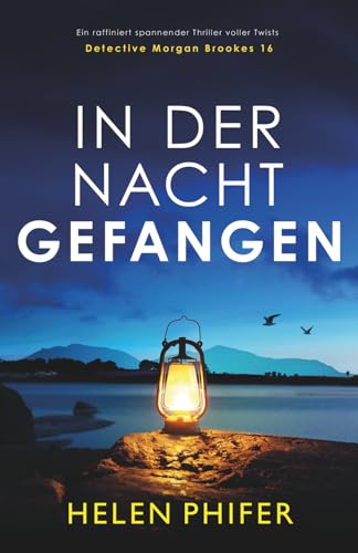 In der Nacht gefangen: Ein raffiniert spannender Thriller voller Twists (Detective Morgan Brookes, Band 16)