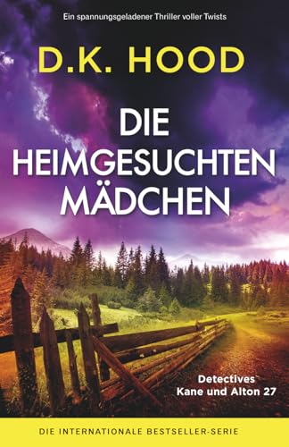 Die heimgesuchten Mädchen: Ein spannungsgeladener Thriller voller Twists (Detectives Kane und Alton, Band 27)