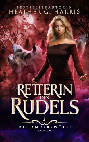 Retterin des Rudels: Ein actionreicher Urban-Fantasy-Roman (Die Anderswölfe-Reihe, Band 3)