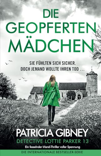 Die geopferten Mädchen: Ein fesselnder Irland-Thriller voller Spannung (Detective Lottie Parker, Band 13)