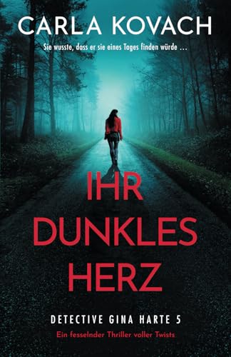Ihr dunkles Herz: Ein fesselnder Thriller voller Twists (Detective Gina Harte, Band 5)