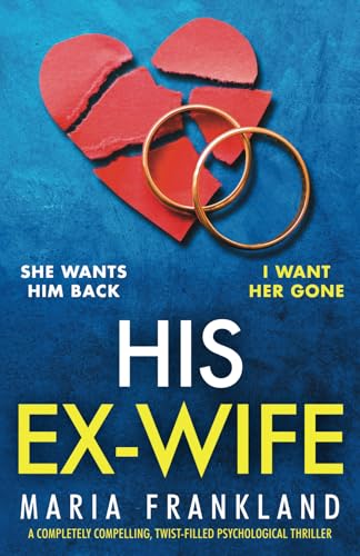 His Ex-Wife: A completely compelling, twist-filled psychological thriller
