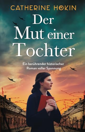 Der Mut einer Tochter: Ein berührender historischer Roman voller Spannung (Hanni Winter)