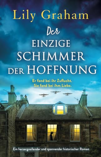 Der einzige Schimmer der Hoffnung: Ein herzergreifender und spannender historischer Roman