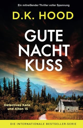 Gutenachtkuss: Ein mitreißender Thriller voller Spannung (Detectives Kane und Alton, Band 15)