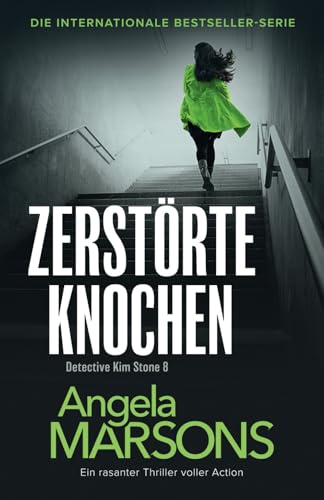 Zerstörte Knochen: Ein rasanter Thriller voller Action (Detective Kim Stone, Band 7)