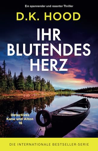 Ihr blutendes Herz: Ein spannender und rasanter Thriller (Detectives Kane und Alton, Band 16)