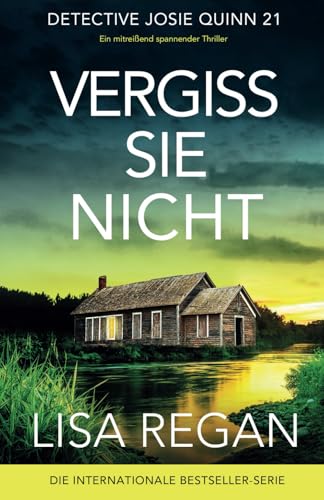 Vergiss sie nicht: Ein mitreißend spannender Thriller (Detective Josie Quinn, Band 21)