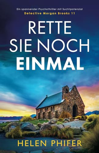 Rette sie noch einmal: Ein spannender Thriller mit Suchtpotenzial (Detective Morgan Brookes, Band 11)