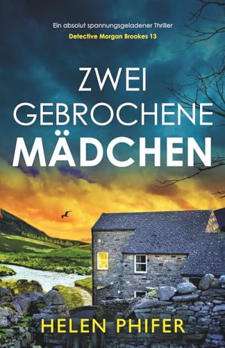 Zwei gebrochene Mädchen: Ein absolut spannungsgeladener Thriller (Detective Morgan Brookes, Band 13)