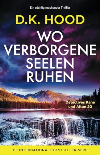 Wo verborgene Seelen ruhen: Ein süchtig machender Thriller (Detectives Kane und Alton, Band 20)