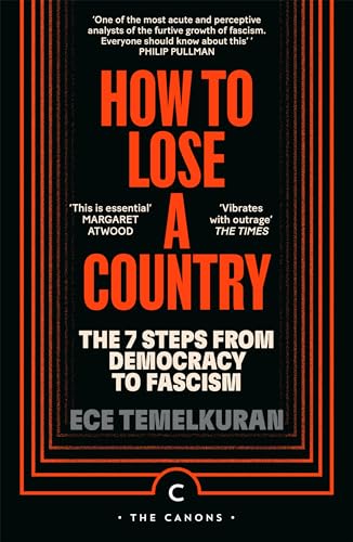How to Lose a Country: The 7 Steps from Democracy to Fascism (Canons)