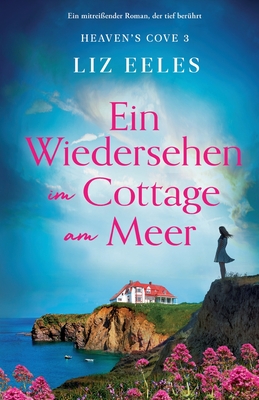 Ein Wiedersehen im Cottage am Meer: Ein mitreißender Roman, der tief berührt (Heaven's Cove, Band 3)