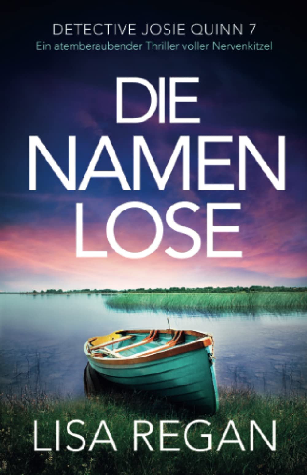 Die Namenlose: Ein atemberaubender Thriller voller Nervenkitzel (Detective Josie Quinn)