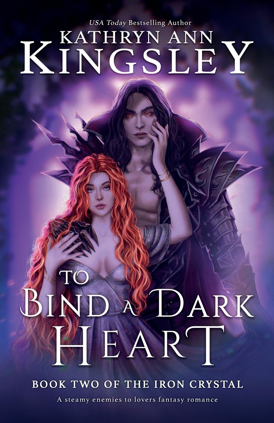 To Bind a Dark Heart: A steamy enemies to lovers fantasy romance (The Iron Crystal, Band 2)