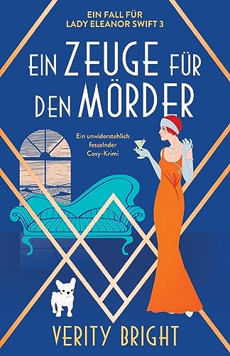 Ein Zeuge für den Mörder: Ein unwiderstehlich fesselnder Cosy-Krimi (Ein Fall für Lady Eleanor Swift, Band 3)