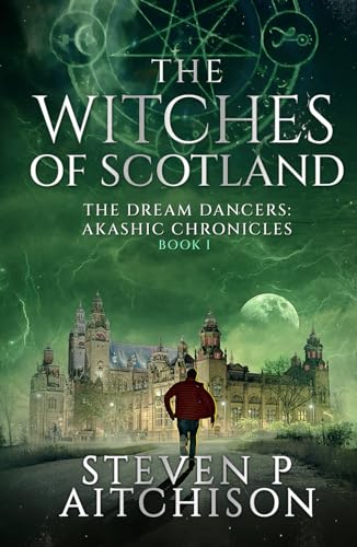 The Witches of Scotland: The Dream Dancers: Akashic Chronicles Book 1