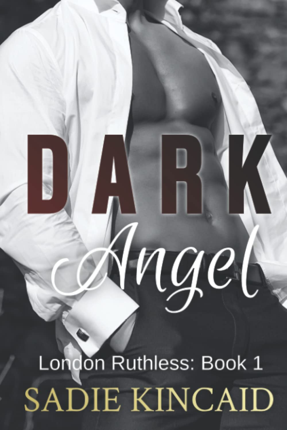 Dark Angel: A Dark Romance: Ruthless London Series Book 1 (The London Ruthless Series, Band 1)