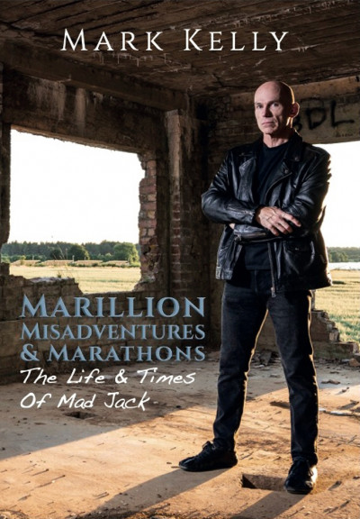 Marillion, Misadventures & Marathons: The Life & Times Of Mad Jack