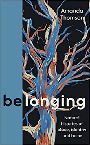 Belonging: Natural Histories of Place, Identity and Home