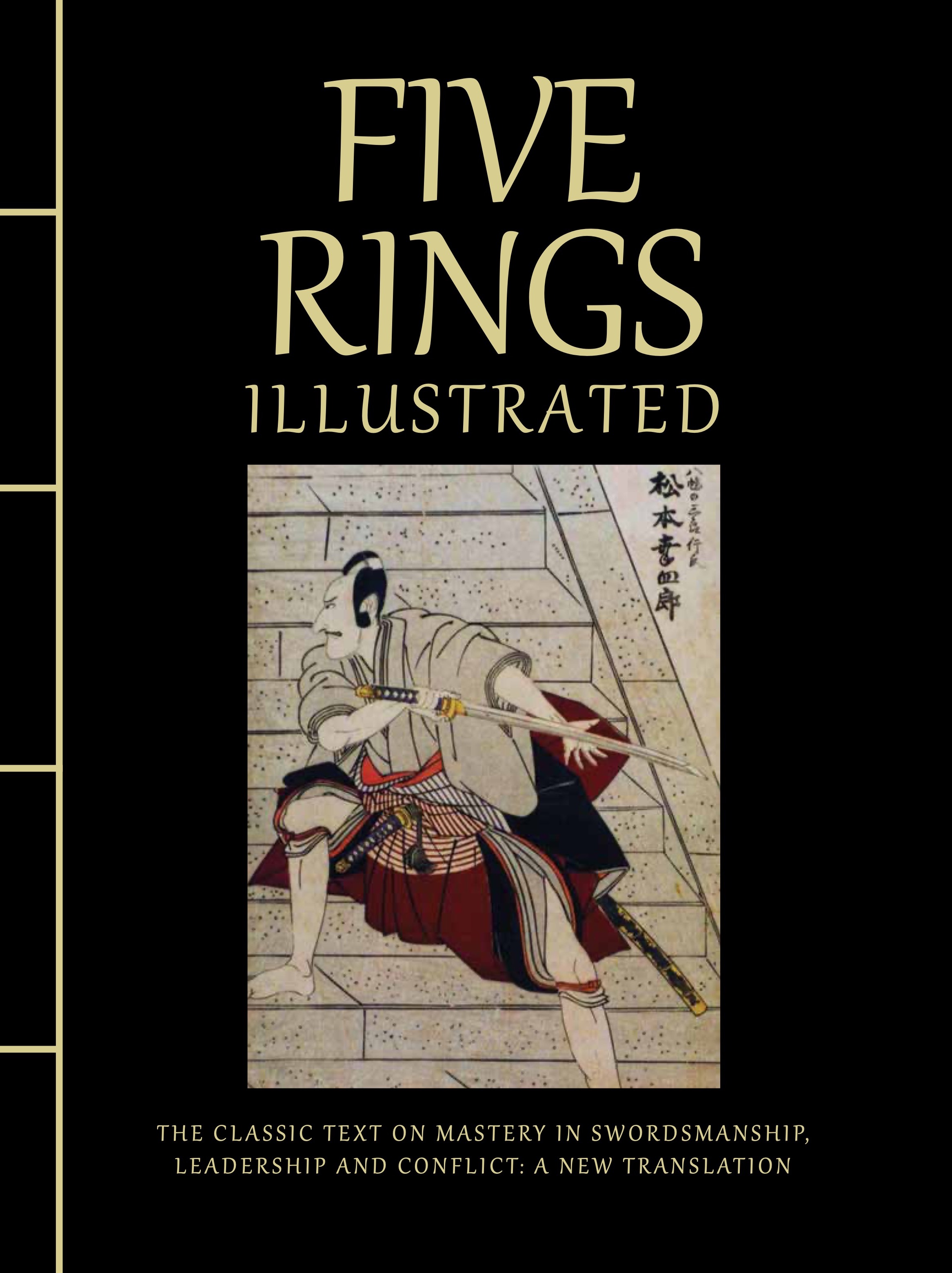Five Rings Illustrated: The Classic Text on Mastery in Swordsmanship, Leadership and Conflict: A New Translation (Chinese Bound Illustrated)