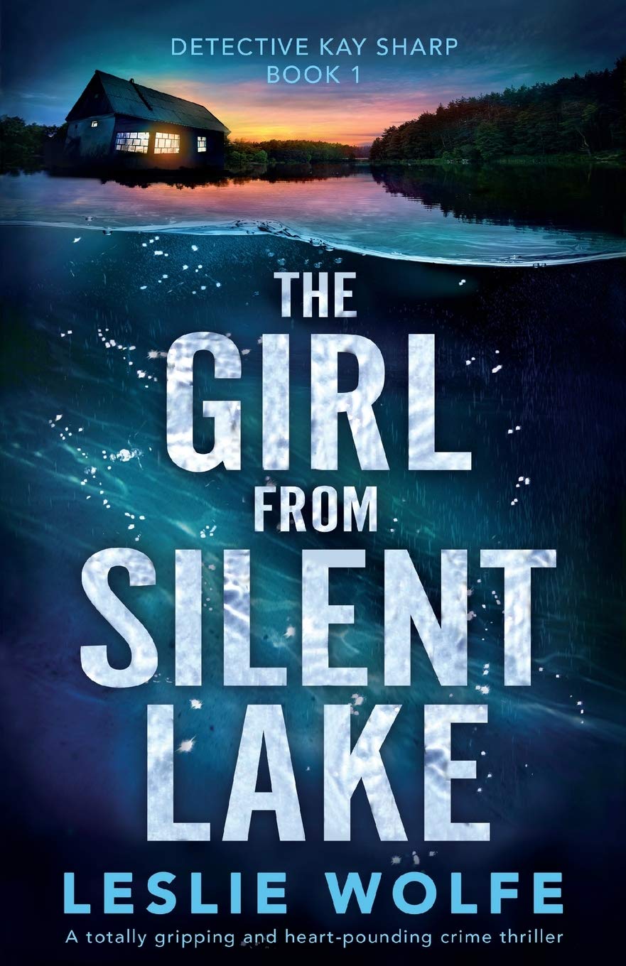 The Girl from Silent Lake: A totally gripping and heart-pounding crime thriller (Detective Kay Sharp, Band 1)